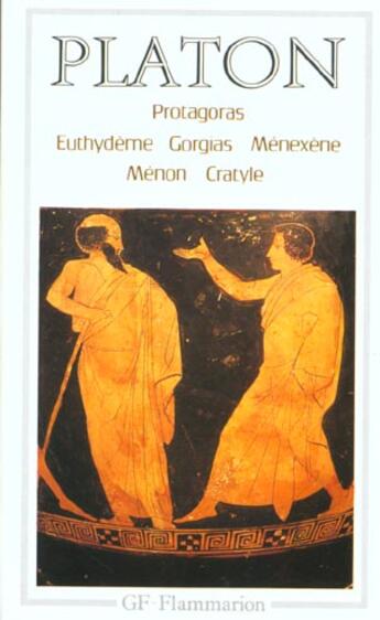 Couverture du livre « Protagoras ; Euthydème ; Gorgias ; Ménexène ; Ménon ; Cratyle » de Platon aux éditions Flammarion