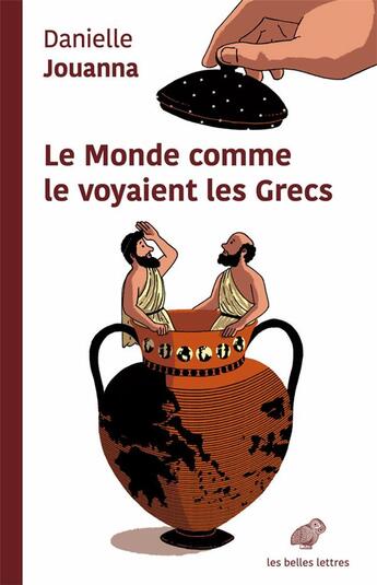 Couverture du livre « Le monde comme le voyaient les Grecs » de Danielle Jouanna aux éditions Belles Lettres