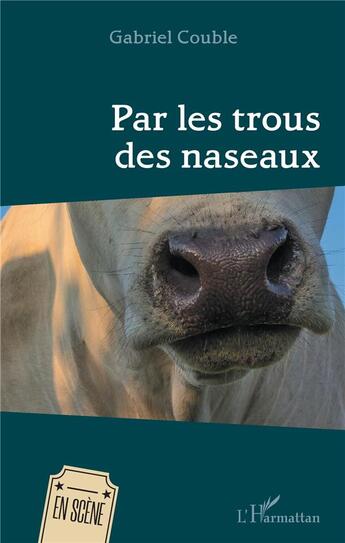 Couverture du livre « Par les trous des naseaux » de Gabriel Couble aux éditions L'harmattan