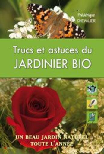 Couverture du livre « Trucs et astuces du jardinier bio ; un beau jardin naturel toute l'année » de Chevalier-F aux éditions City