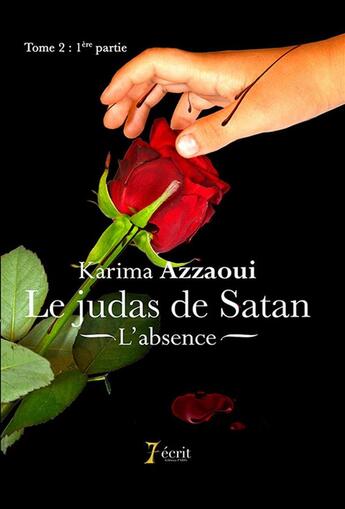 Couverture du livre « Le judas de satan, l absence. tome 2, partie 1 » de Azzaoui Karima aux éditions 7 Ecrit