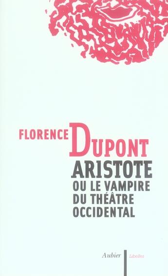 Couverture du livre « Aristote ou le vampire du théâtre occidental » de Florence Dupont aux éditions Aubier