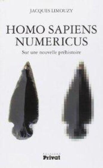 Couverture du livre « Homo sapiens numericus ; sur une nouvelle préhistoire » de Limouzy aux éditions Privat