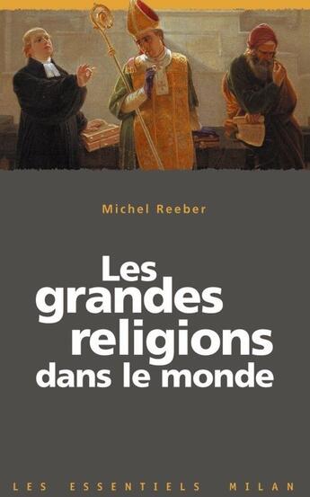 Couverture du livre « Les grandes religions dans le monde » de Reeber-M aux éditions Milan
