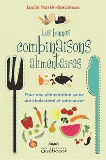 Couverture du livre « Les bonnes combinaisons alimentaires: pour une alimentation saine » de Martin Bordeleau Luc aux éditions Les Éditions Québec-livres