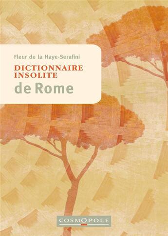 Couverture du livre « Dictionnaire insolite de Rome » de Fleur De La Haye-Serafini aux éditions Cosmopole