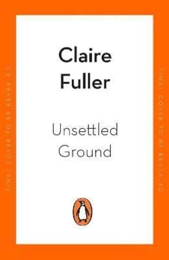 Couverture du livre « UNSETTLED GROUND - SHORTLISTED FOR THE WOMEN''S PRIZE FOR FICTION 2021 » de Claire Fuller aux éditions Penguin