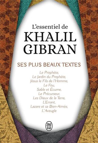 Couverture du livre « L'essentiel de khalil gibran - ses plus beaux textes » de Khalil Gibran aux éditions J'ai Lu