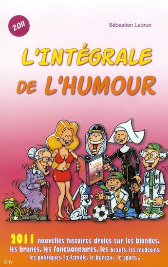 Couverture du livre « L'intégrale de l'humour 2011 » de Sebastien Lebrun aux éditions City