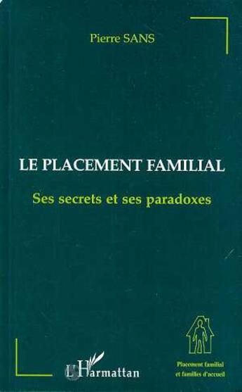 Couverture du livre « Le placement familial, ses secrets et ses paradoxes » de Pierre Sans aux éditions L'harmattan