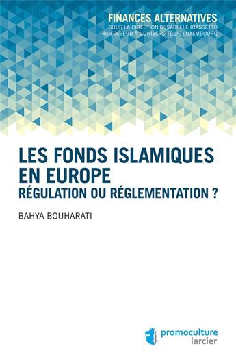 Couverture du livre « Les fonds islamiques en Europe ; régulation ou réglementation ? » de Bahya Bouharati aux éditions Promoculture
