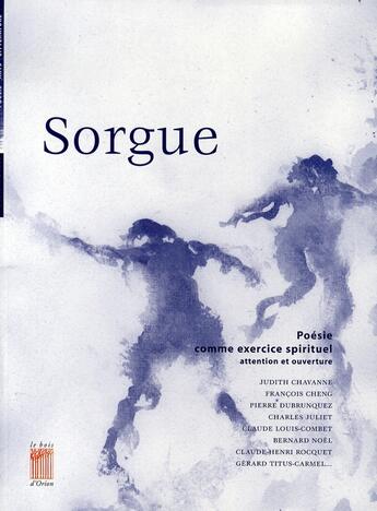 Couverture du livre « Sorgue, poésie comme exercice spirituel » de  aux éditions Bois D'orion