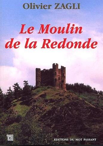 Couverture du livre « Le moulin de la Redonde » de Olivier Zagli aux éditions Editions Du Mot Passant