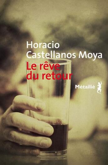 Couverture du livre « Le rêve du retour » de Horacio Castellanos Moya aux éditions Metailie