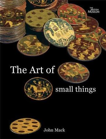 Couverture du livre « The art of small things » de Mack aux éditions British Museum