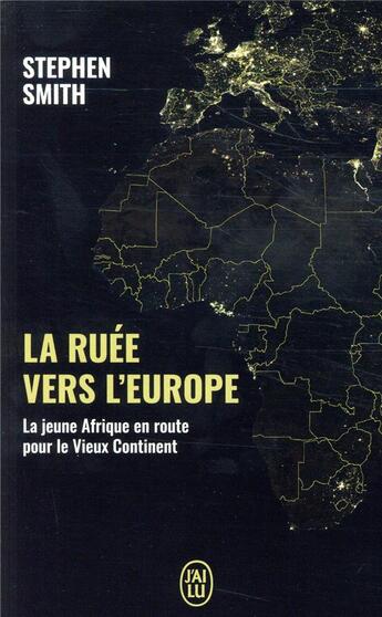 Couverture du livre « La ruée vers l'Europe ; la jeune Afrique en route vers le vieux continent » de Stephen Smith aux éditions J'ai Lu