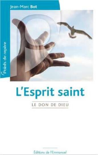 Couverture du livre « L'esprit saint - le don de dieu » de Jean-Marc Bot aux éditions Emmanuel