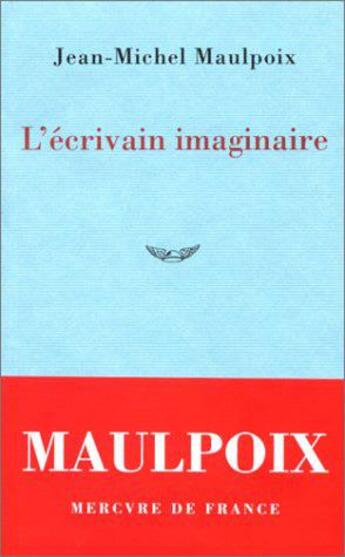 Couverture du livre « L'ecrivain imaginaire » de Jean-Michel Maulpoix aux éditions Mercure De France