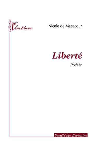 Couverture du livre « Liberte » de Nicole De Macecour aux éditions Societe Des Ecrivains