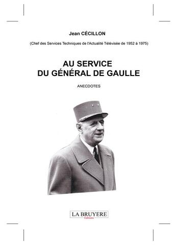 Couverture du livre « Au service du Général de Gaulle » de Jean Cecillon aux éditions La Bruyere