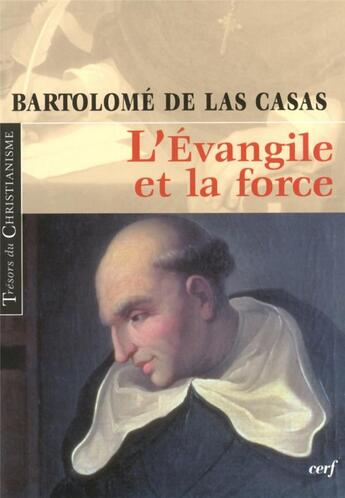 Couverture du livre « L'Évangile et la force » de Las Casas Bartolome aux éditions Cerf