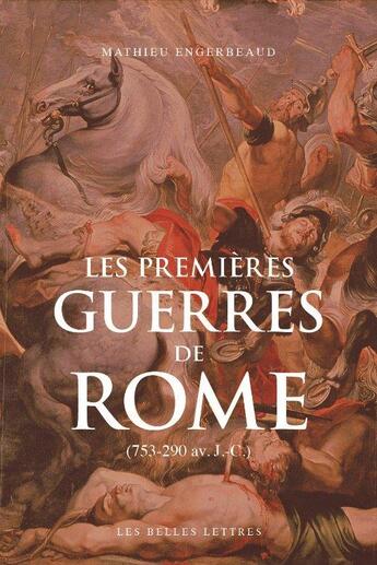 Couverture du livre « Les premières guerres de Rome : (753-290 av. J.-C.) » de Mathieu Engerbeaud aux éditions Belles Lettres