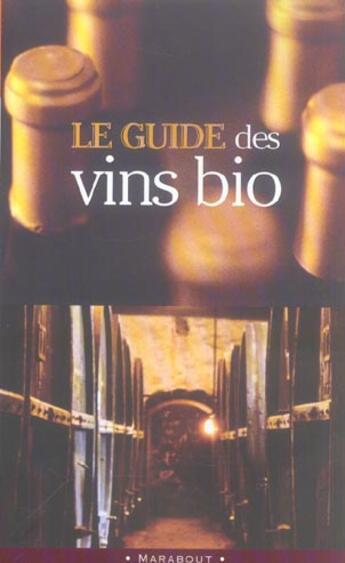 Couverture du livre « Le Guide Des Vins Bio » de Jean-Michel Deluc et Marise Sargis et Pierre Guigui aux éditions Marabout