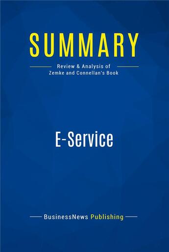 Couverture du livre « Summary: E-Service : Review and Analysis of Zemke and Connellan's Book » de Businessnews Publish aux éditions Business Book Summaries