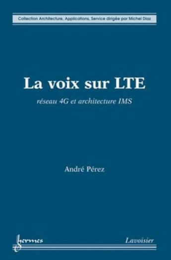 Couverture du livre « La voix sur LTE : Réseau 4G et architecture IMS » de Diaz/Perez aux éditions Hermes Science