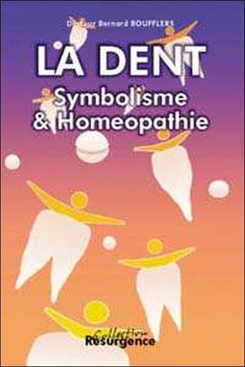 Couverture du livre « Dent. symbolisme et homeopathie » de Bernard Boufflers aux éditions Marco Pietteur