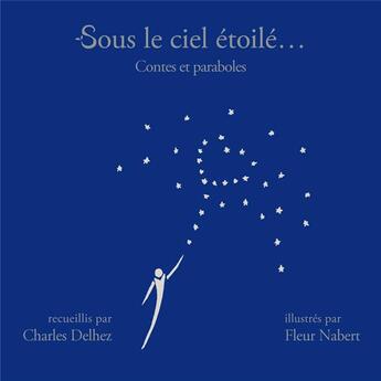 Couverture du livre « Sous le ciel étoilé... contes et paraboles » de Charles Delhez aux éditions Fidelite