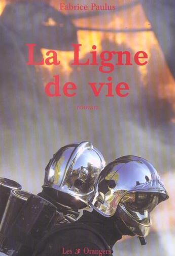 Couverture du livre « La Ligne De Vie » de Fabrice Paulus aux éditions Les Trois Orangers