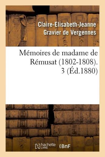 Couverture du livre « Memoires de madame de remusat (1802-1808). 3 (ed.1880) » de Gravier De Vergennes aux éditions Hachette Bnf