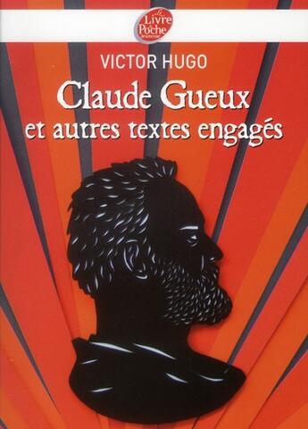 Couverture du livre « Claude Gueux ; autres textes engagés » de Victor Hugo aux éditions Le Livre De Poche Jeunesse