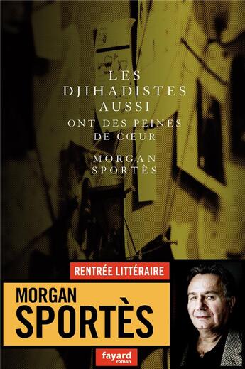 Couverture du livre « Les djihadistes aussi ont des peines de coeur » de Morgan Sportes aux éditions Fayard