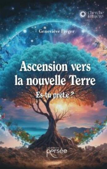 Couverture du livre « Ascension vers la nouvelle Terre : es-tu prêt.e ? » de Genevieve Freger aux éditions Persee