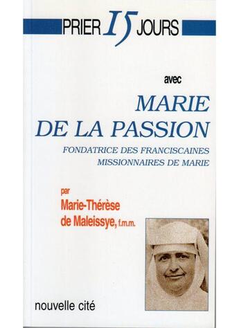 Couverture du livre « Prier 15 jours avec... : Marie de la Passion » de Marie-Therese De Maleissye aux éditions Nouvelle Cite