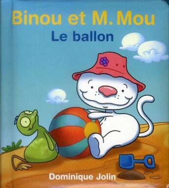 Couverture du livre « BINOU ET M.MOU : le ballon » de Dominique Jolin aux éditions Dominique Et Compagnie