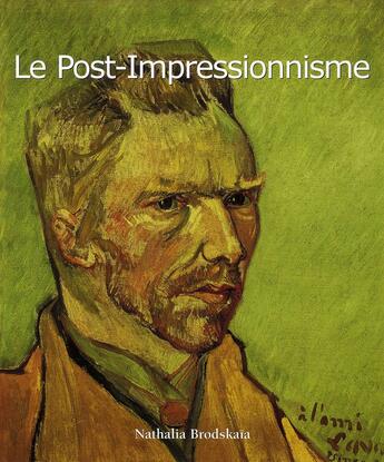 Couverture du livre « Le post-impressionnisme » de Nathalia Brodskaia aux éditions Parkstone International