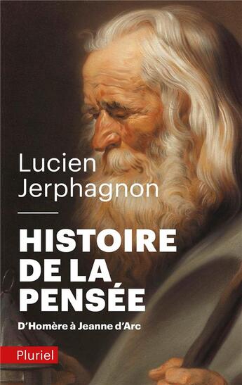 Couverture du livre « Histoire de la pensée ; d'Homère à Jeanne d'Arc » de Lucien Jerphagnon aux éditions Pluriel