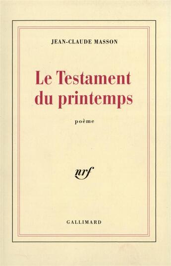 Couverture du livre « Le testament du printemps » de Jean-Claude Masson aux éditions Gallimard