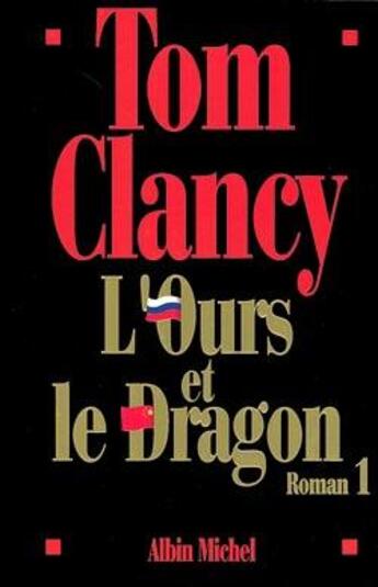 Couverture du livre « L'Ours et le dragon - tome 1 » de Tom Clancy aux éditions Albin Michel