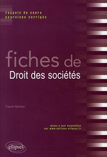 Couverture du livre « Fiches de droit des sociétés ; rappels de cours, exercices corrigés » de Franck Marmoz aux éditions Ellipses