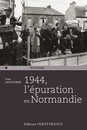 Couverture du livre « 1944, l'épuration en Normandie » de Yves Lecouturier aux éditions Ouest France