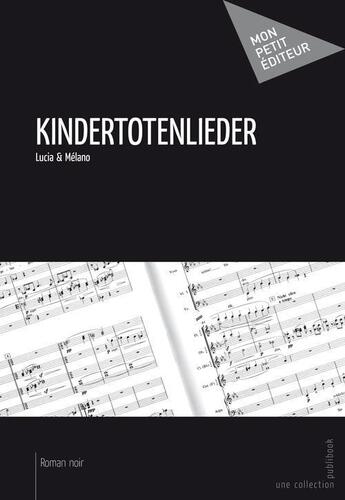 Couverture du livre « Kindertotenlieder » de Lucia et Melano aux éditions Publibook