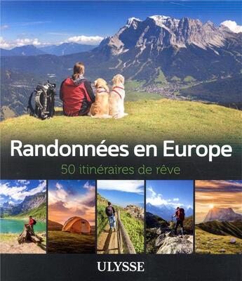 Couverture du livre « Randonnées en Europe : 50 itinéraires de rêve (édition 2020) » de  aux éditions Ulysse