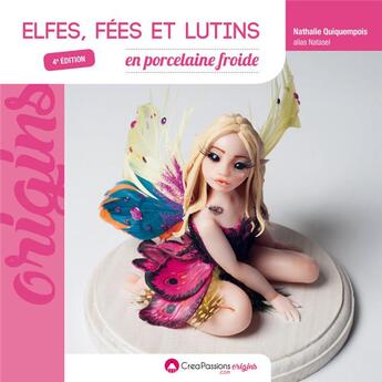 Couverture du livre « Elfes, fées et lutins en porcelaine froide » de Nathalie Quiquempois aux éditions Creapassions.com