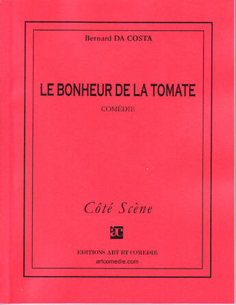Couverture du livre « Le bonheur de la tomate » de Bernard Da Costa aux éditions Art Et Comedie