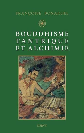 Couverture du livre « Bouddhisme tantrique et alchimie » de Francoise Bonardel aux éditions Dervy