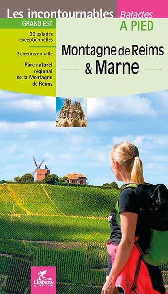 Couverture du livre « LES INCONTOURNABLES BALADES A PIED ; montagne de Reims et Marne » de  aux éditions Chamina